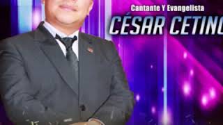 Cesar Cetino  te adoramos 2018