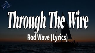 Rod Wave - Through The Wire (Lyrics) | rizzleRap