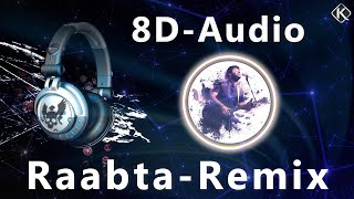 Raabta | [8D-Audio] | Remix | Arijit Singh | karan__k28