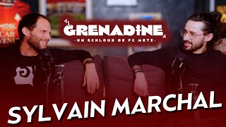 Sylvain Marchal, au service du FC Metz - Grenadine S02E05