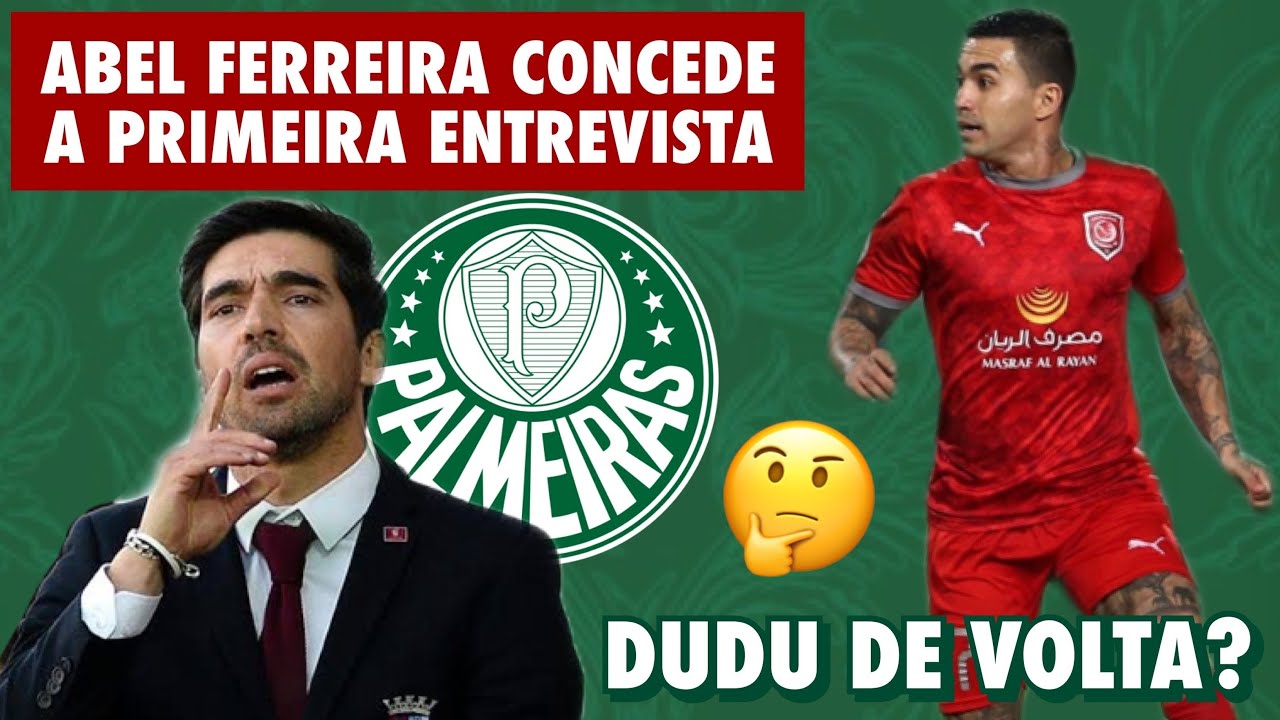 DUDU DE VOLTA AO PALMEIRAS? ENTENDA | ABEL FERREIRA CONCEDE 1ª ...