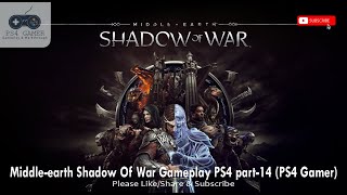 Middle-Earth Shadow Of War PS4 Gameplay Part 14 (Middle-Earth Shadow Of War PS4 ഗെയിംപ്ലേ ഭാഗം 14)