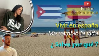 VIVIR en ESPAÑA me CAMBIO la VIDA ¿Sabes por qué? #españa #cuba #emigrar