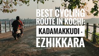 One of the best cycling routes in Kochi: Kadamakkudy - Ezhikkara