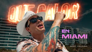 QUE CALOR EN MIAMI - ANDY FALCON ( VIDEO OFFICIAL)