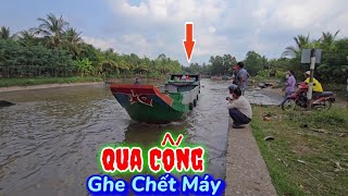 Vượt cống Cái Oanh bất ngờ ghe tắt máy giữa sông ai cũng thót tim