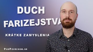 Krátke zamyslenia, 26 - Duch farizejstva - PodPovrchom.sk