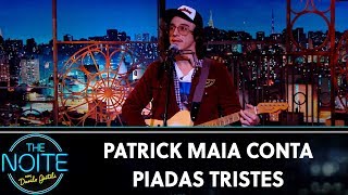 Patrick Maia conta piadas tristes | The Noite (07/11/19)