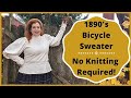 Sewing an 1890's Bicycle Sweater // Easy Historybounding Project!