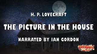 "The Picture in the House" by H. P. Lovecraft / A HorrorBabble Production