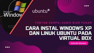 cara menginstal windows xp dan linuk ubuntu mengunakan virtual box