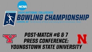 2024 NCAA Women's Bowling Regional - Post-matches #6-7 Press Conference - Youngstown State