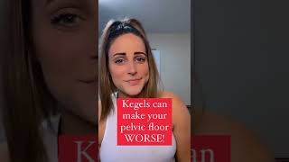 Kegels Could Be Making It Worse