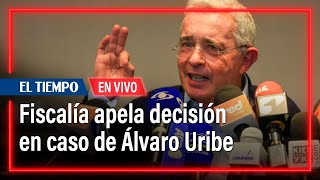 Fiscalía apela decisión en el caso de Álvaro Uribe | El Tiempo