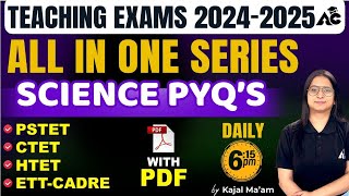 Teaching Exams 2024-25 | All in One Series | Science PYQ's | by Kajal Mam | Live 6:15 PM