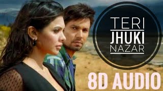 Teri Jhuki Nazar - Murder 3 || 8D Audio ||