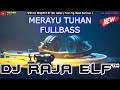 MERAYU TUHAN X CINTA SEMPURNA 2023 DJ RAJA ELF™ REMIX BATAM ISLAND (Req By Mr. Banu)