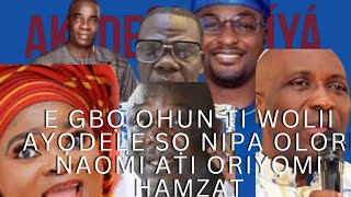 EYI LOHUN TI WOLII YII SỌ NIPA OLORI NAOMI ATI ORIYỌMI HAMZAT