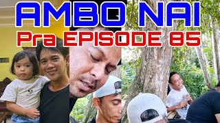 Ambo Nai Pra EPISODE 85 Bersama  Tim Timur Kota Official Bikin Ngakak