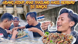 BERBURU UDANG DI SUNGAI DERAS LANGSUNG OLAH UDANG HIDUP PEDAS KHAS THAILAND