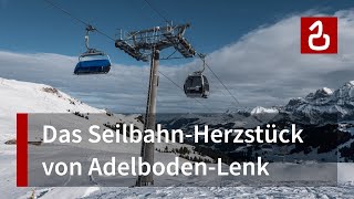 Kombibahn Geils - Hahnenmoos | Seilbahn-Herzstück von Adelboden-Lenk | Doppelmayr-Garaventa