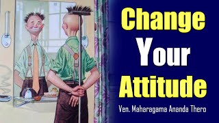 Best Method To Improve Your Attitude│Change Your Attitude Change Your Life│Ananda Thero│nekaakaara