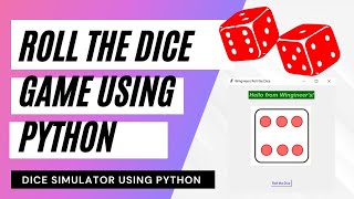 Dice Rolling Application using Python with Full Source Code | dice rolling simulator python project
