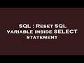 SQL : Reset SQL variable inside SELECT statement