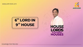 6th Lord in 9th House | Sixth lord in Ninth house in Astrology  | House of Luck \u0026 Dharma