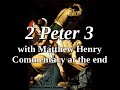 📖🕯 Holy Bible - 2 Peter 3 with Matthew Henry Commentary at the end