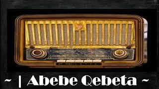 Abebe Qebeta ~ | Ethiopian Oldies Music |  ~  Track 04  አበበ ቀበታ