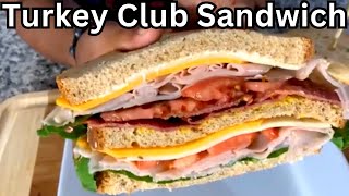 How To Make A Healthy Turkey Club Sandwich