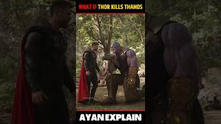 What if Thor Kills Thanos in Infinity War #shorts Ayan Explain #short #ironman #marvel #spiderman