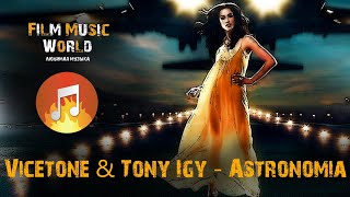 Vicetone Tony Igy - Astronomia (Lyrics)