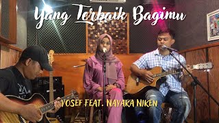 YANG TERBAIK BAGIMU - Ada Band (Cover by Yosef Ft. Nayaka Niken)