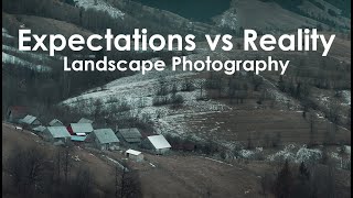 Expectations vs Reality in Landscape Photography