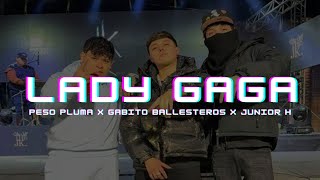 Peso Pluma   LADY GAGA Letra ft  Gabito Ballesteros & Junior H