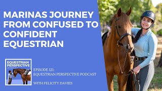 Marina's Journey From Confused To Confident Equestrian