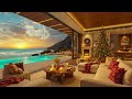 relaxing christmas jazz ambience 🎄 beautiful sunset beach view u0026 cozy fireplace