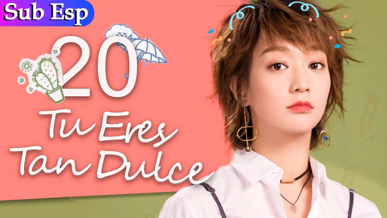 Sub Español Tu Eres Tan Dulce Ep20 You Are So Sweet 你听起来很甜 Youtube
