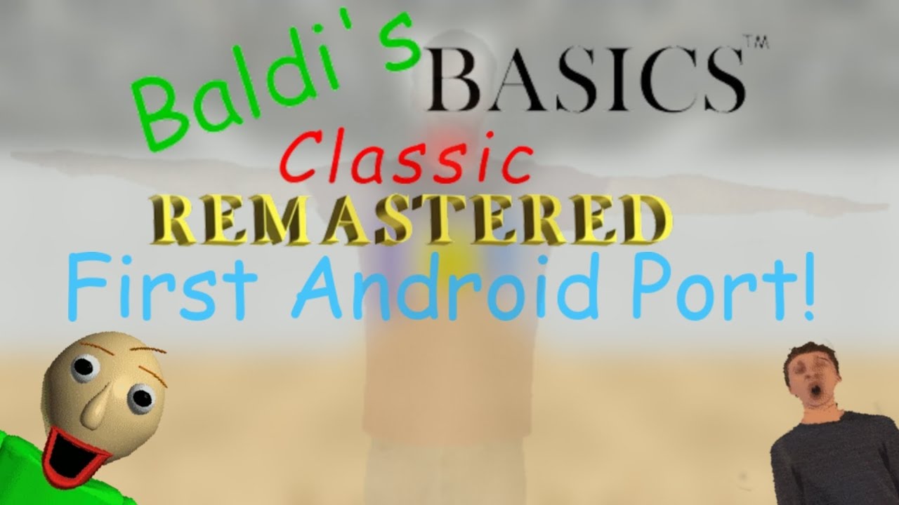 First Baldi S Basics Remastered First Android Port Baldi S Mod