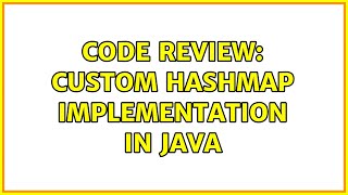 Code Review: Custom HashMap Implementation in java (2 Solutions!!)