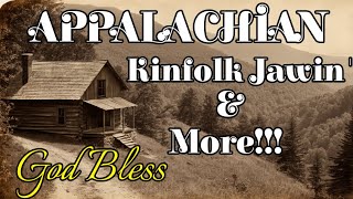 Appalachian Kinfolk Jawin' & More! God Bless #appalachian #story #family