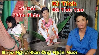 Kì Tích Cô Gái Tâm Thần Được Người Đàn Ông Nhận Nuôi /Đạt Đồng Tháp