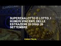 Superenalotto e Lotto, i numeri vincenti delle estrazioni di oggi 26 settembre