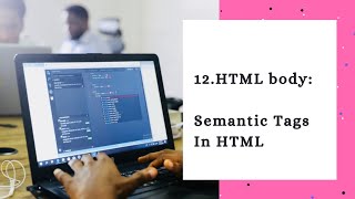HTML Tutorial: Semantic Tags In HTML | Web Development Tutorial 12