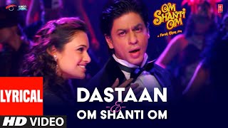 Dastaan-E-Om Shanti Om (Lyrical) Om Shanti Om | Shahrukh Khan | Vishal-Shekhar | Shaan |Javed Akhtar