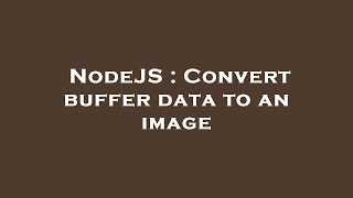 NodeJS : Convert buffer data to an image