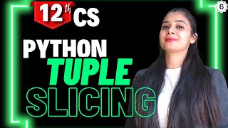 Python Tuple | Slicing | Class 12 Computer Science