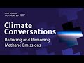 Climate Conversations: Reducing and Removing Methane Emissions
